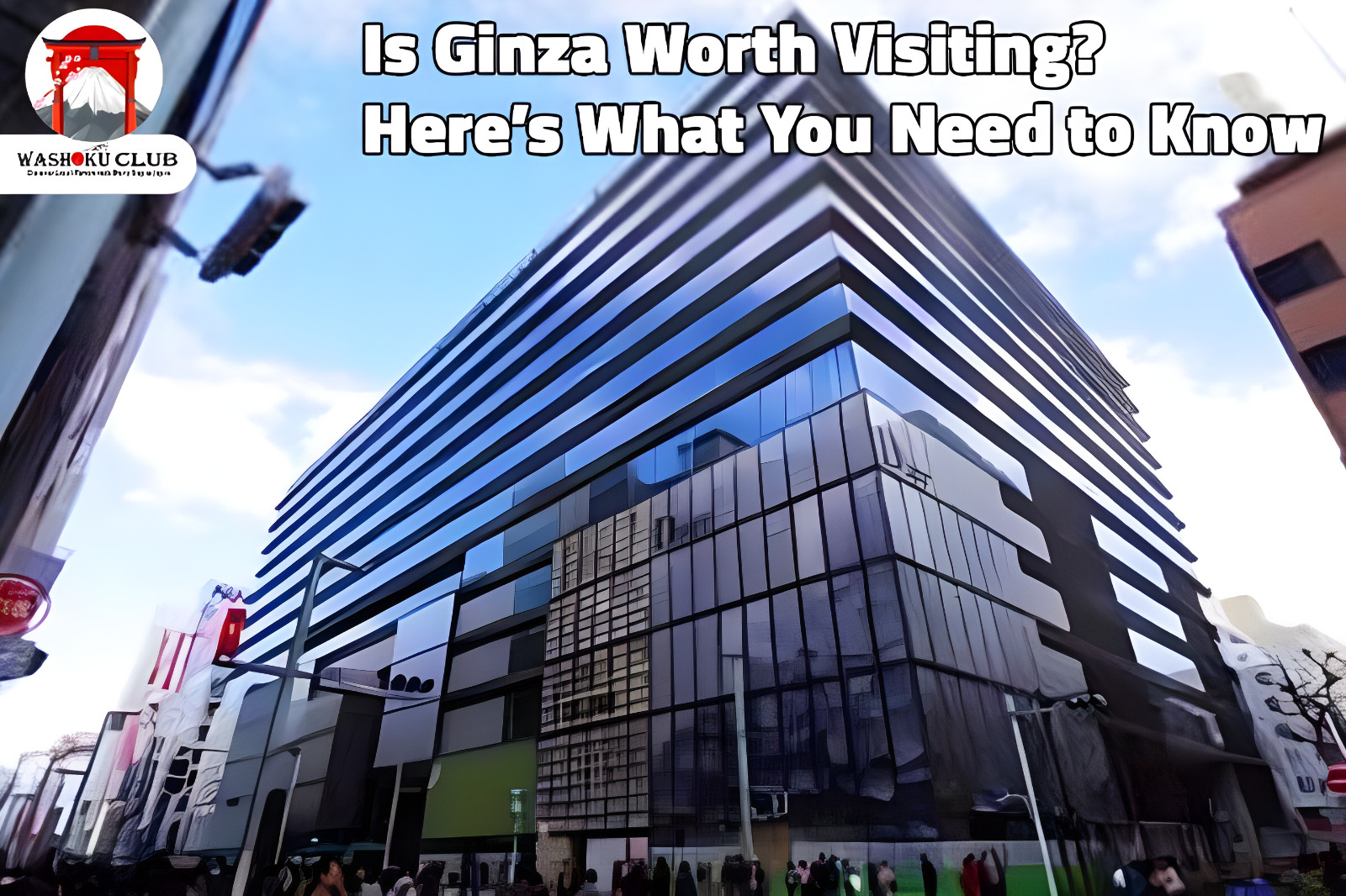 Is Ginza Worth Visiting? Here's What You Need to Know