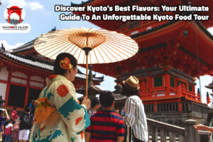 Discover Kyoto’s Best Flavors: Your Ultimate Guide to an Unforgettable Kyoto Food Tour