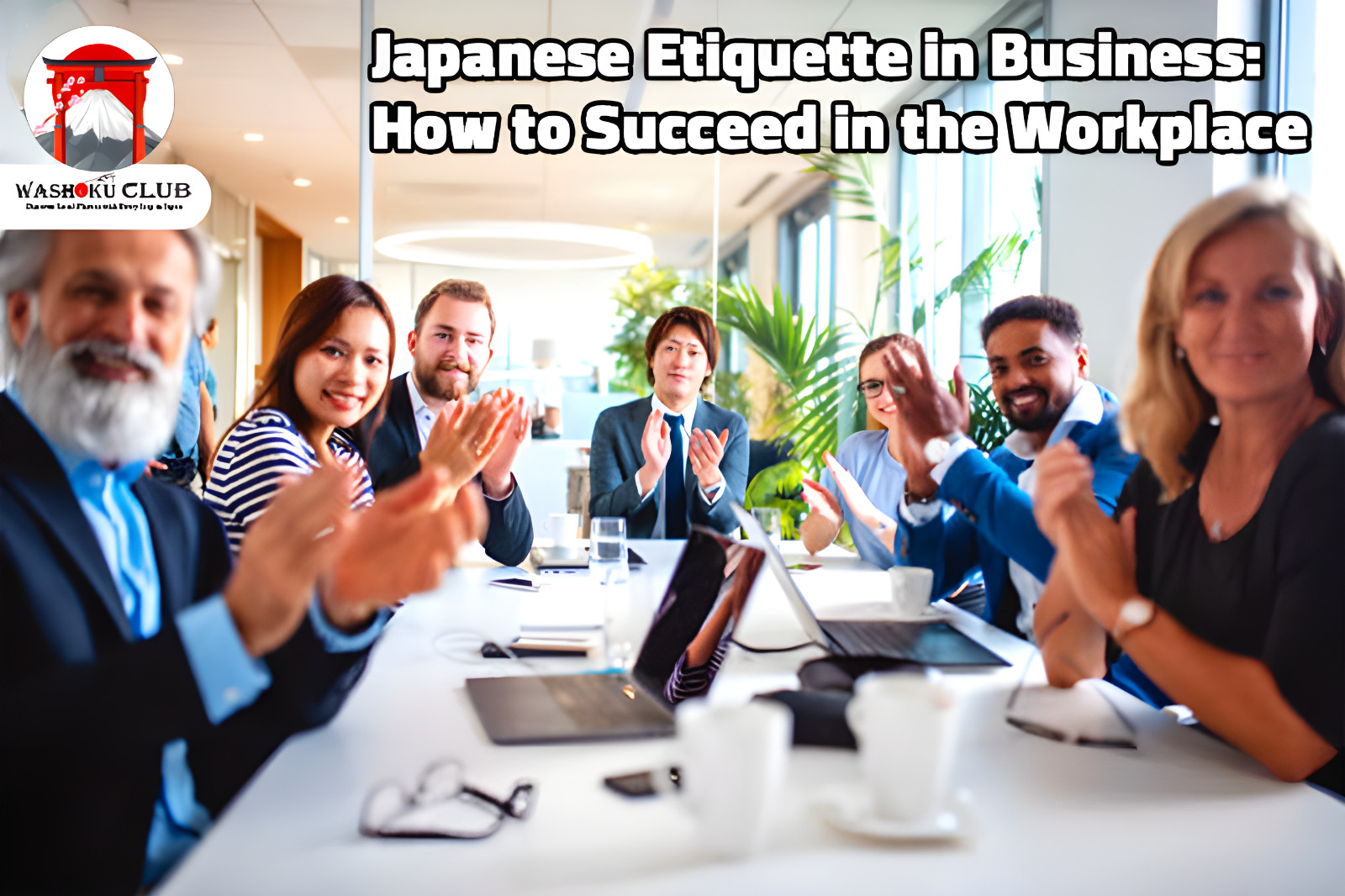 Japanese Etiquette in Business: How to Succeed in the Workplace