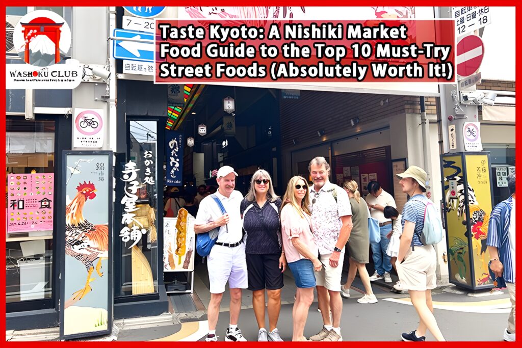 Taste Kyoto: A Nishiki Market Food Guide to the Top 10 Must-Try Street Foods (Absolutely Worth It!)