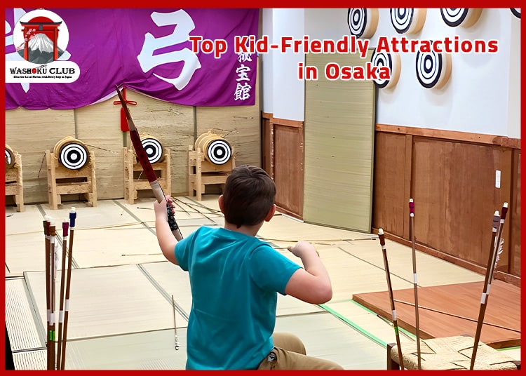 Kid-Friendly Things to Do in Osaka in 2025: Fun Family Activities You’ll All Love