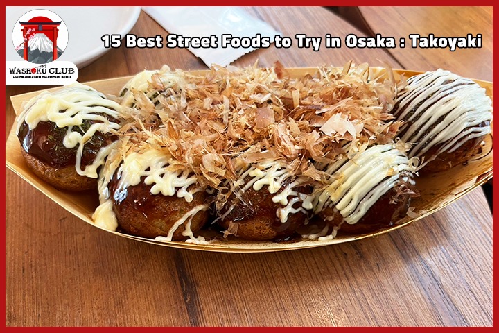 15 Best Street Food in Osaka: Dishes That Will Blow Your Mind (A Foodie's Dream!)