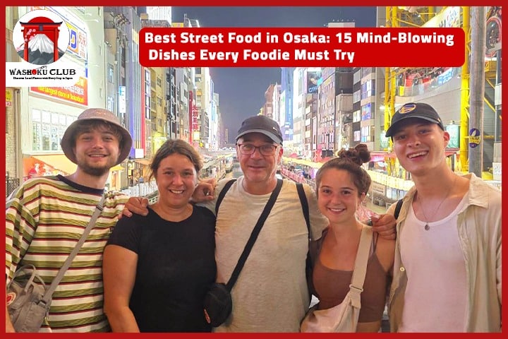 Best Street Food in Osaka: 15 Mind-Blowing Dishes Every Foodie Must Try