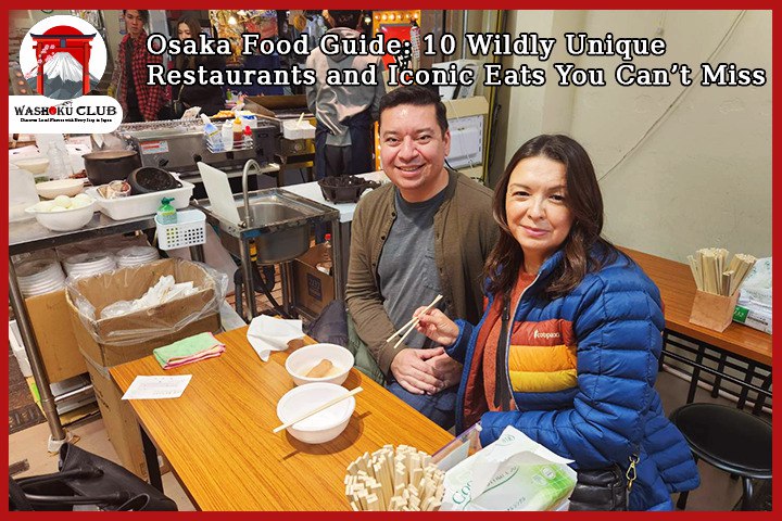 Osaka Food Guide: 10 Wildly Unique Restaurants and Iconic Eats You Can’t Miss