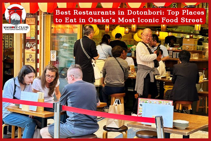 Best Restaurants in Dotonbori: Top Places to Eat in Osaka’s Most Iconic Food Street