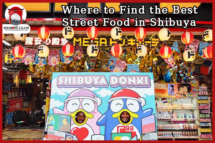 Best Street Food in Shibuya: Ultimate Tokyo Foodie Guide to Must-Try Local Eats & Hidden Gems