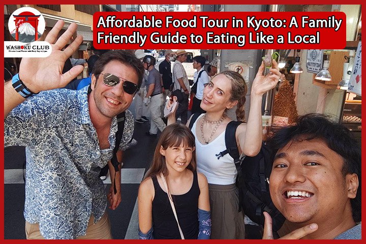 Affordable Food Tour in Kyoto: A Family-Friendly Guide to Eating Like a Local